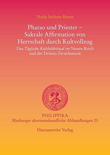 Pharao und Priester - sakrale Affirmation von Herrschaft durch Kultvollzug