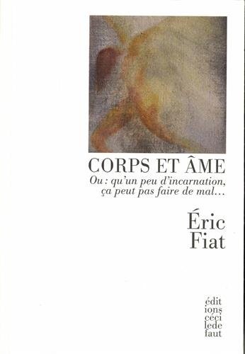 Corps et âme, ou, Qu'un peu d'incarnation, ça peut pas faire de mal...