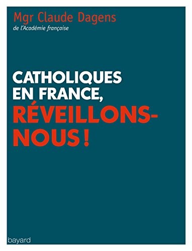 Catholiques en France, réveillons-nous!