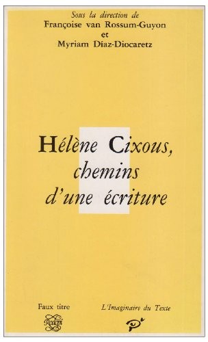 Helene Cixous, Chemins D'une Ecriture.