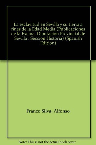 La esclavitud en Sevilla y su tierra a fines de la Edad Media