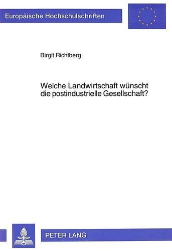 Welche Landwirtschaft wunscht die postindustrielle Gesellschaft?