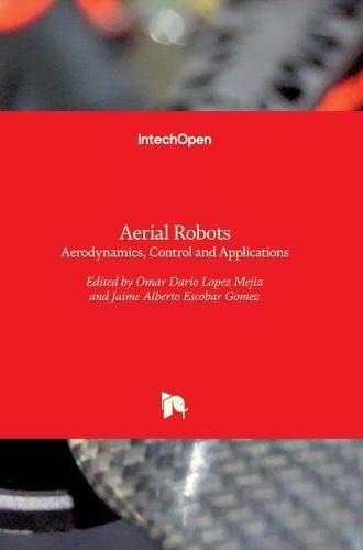 Aerial Robots - Aerodynamics, Control and Applications
