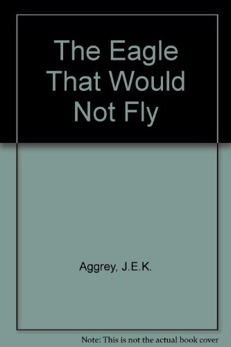 The Eagle That Would Not Fly
