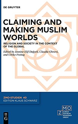Claiming and Making Muslim Worlds