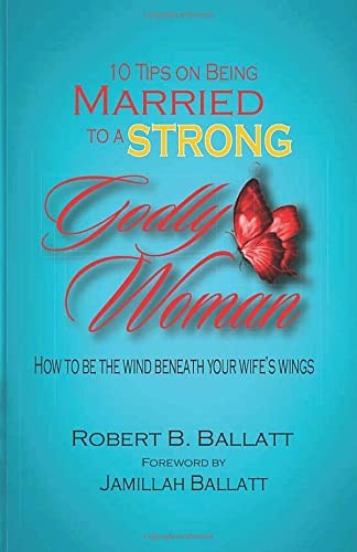 10 Tips on Being Married to a Strong Godly Woman