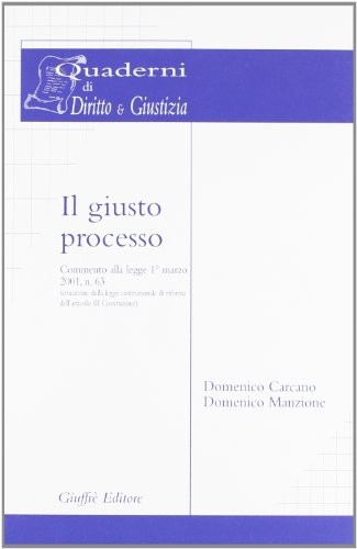 Il giusto processo: Commento alla Legge 1 marzo 2001, n. 63