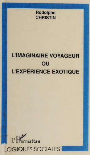 L'imaginaire voyageur, ou, L'expérience exotique