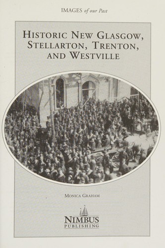 Historic New Glasgow, Stellarton, Trenton, and Westville