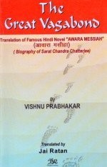 The Great Vagabond ; Translation of famous Hindi Novel " Awara Messiah ( Biography of Sarat Chandra Chatterjee)