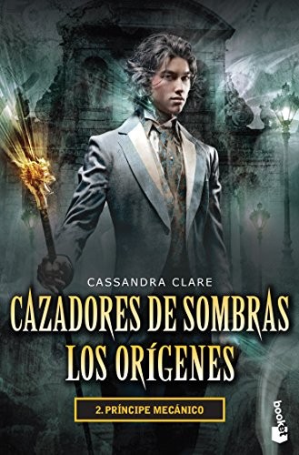 Cazadores de sombras Los origenes 2. Principe meca