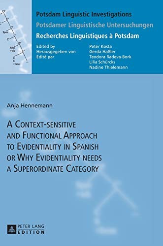 Context-Sensitive and Functional Approach to Evidentiality in Spanish or Why Evidentiality Needs a Superordinate Category