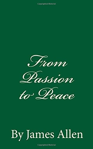 From Passion to Peace By James Allen