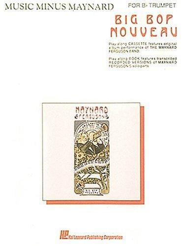Music Minus Maynard - Big Bop Nouveau for Bb Trumpet