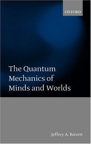 The Quantum Mechanics of Minds and Worlds