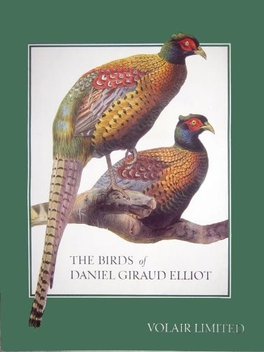 The birds of Daniel Giraud Elliot