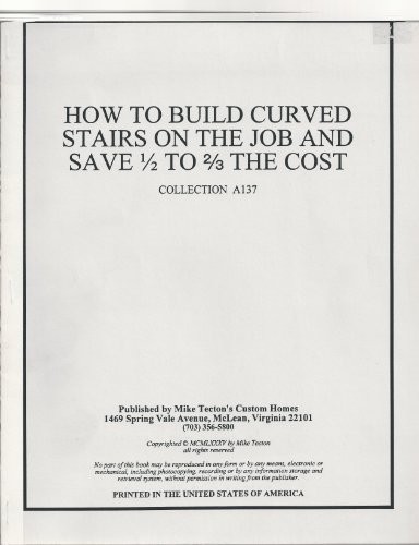 How to Build Curved Stairs on the Job and Save 1/2 to 2/3 the Cost
