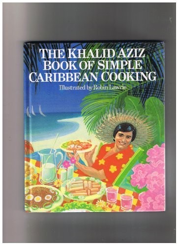 The Khalid Aziz book of simple Caribbean cooking