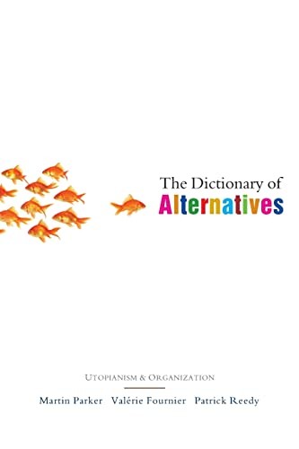 DICTIONARY OF ALTERNATIVES: UTOPIANISM AND ORGANIZATION
