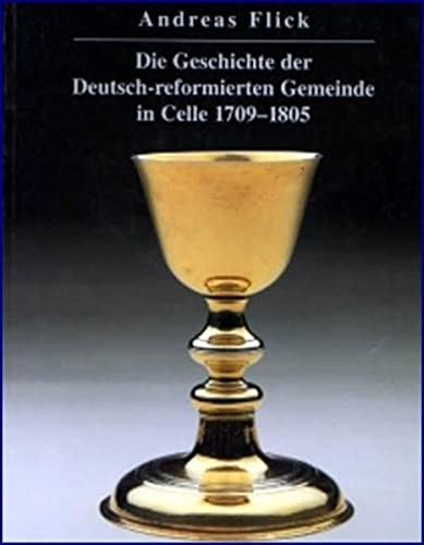 Die Geschichte der Deutsch-reformierten Gemeinde in Celle 1709-1805