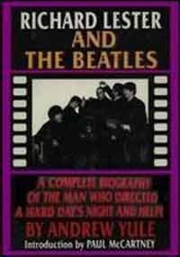 Richard Lester and the Beatles / by Andrew Yule ; introduction by Paul McCartney