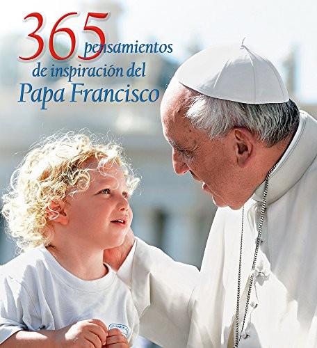 365 pensamientos de inspiración del Papa Francisco