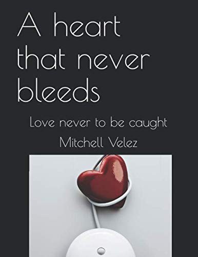 Heart That Never Bleeds