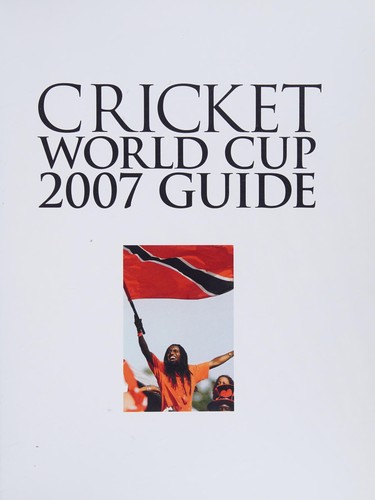 The Cricket World Cup 07 Guide