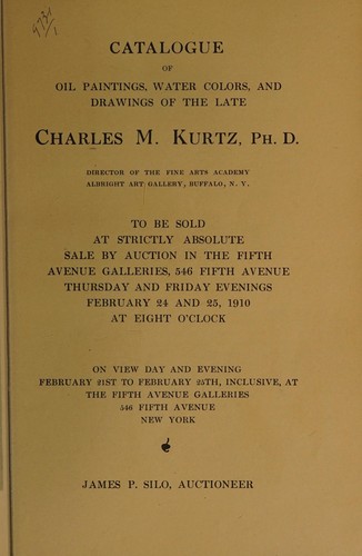 Catalogue of oil paintings, water colors, and drawings of the late Charles M. Kurtz, PH.D., director of the Fine Arts Academy Albright Art Gallery, Buffalo, N.Y.