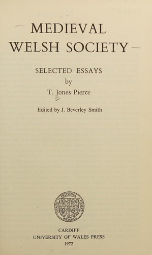 Medieval Welsh society: selected essays by T. Jones Pierce