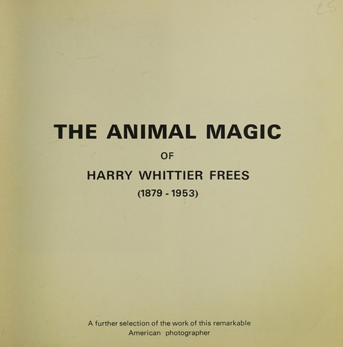 More Animal Magic of Harry Whittier Frees, 1879-1953