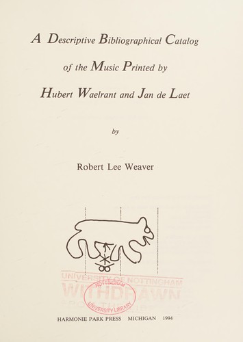 A descriptive bibliographical catalog of the music printed by Hubert Waelrant and Jan de Laet