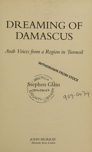 DREAMING OF DAMASCUS: ARAB VOICES FROM A REGION IN TURMOIL