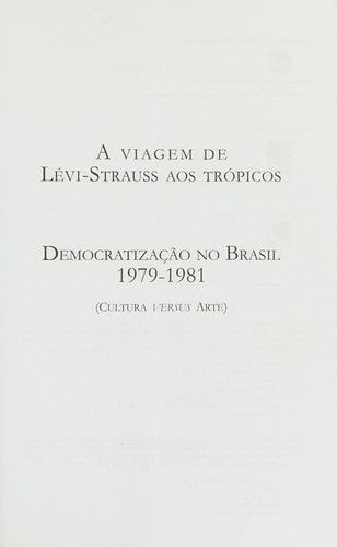 A viagem de Lévi-Strauss aos trópicos ; Democratização no Brasil, 1979-1981 (cultura versus arte)