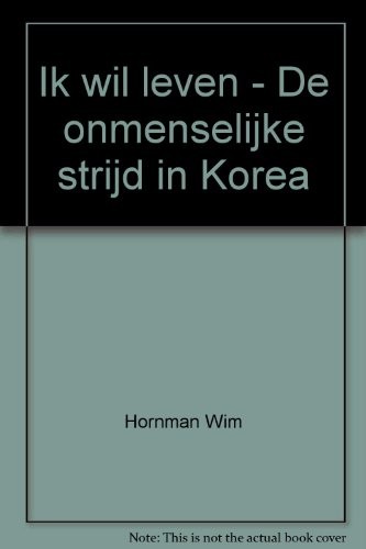 Ik wil leven - De onmenselijke strijd in Korea