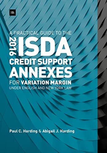 Practical Guide to the 2016 ISDA® Credit Support Annexes for Variation Margin under English and New York Law