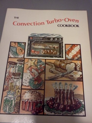 The convection turbo-oven cookbook