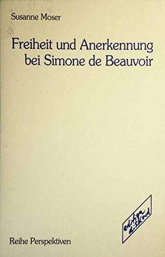 Freiheit und Anerkennung bei Simone de Beauvoir