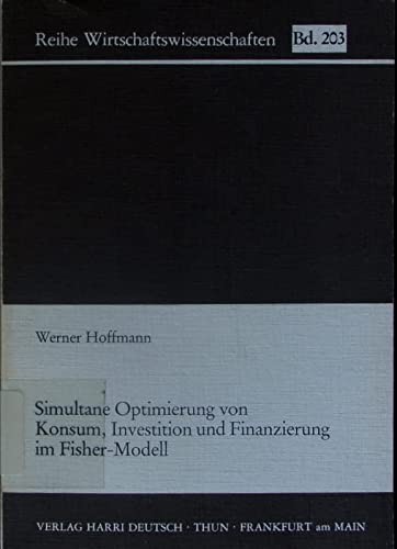 Simultane Optimierung von Konsum, Investition und Finanzierung im Fischer-Modell