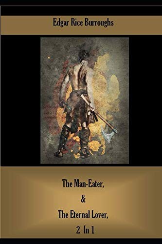 Man-Eater, and the Eternal Lover, 2 In 1