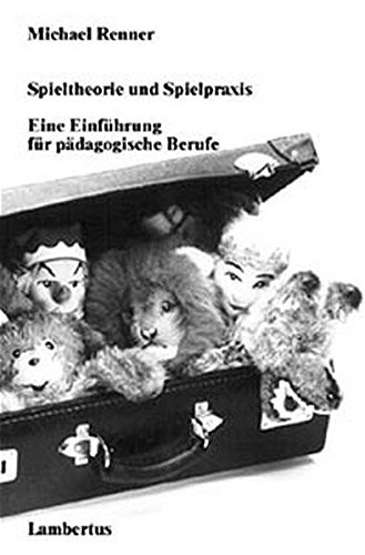 Spieltheorie und Spielpraxis. Eine Einführung für pädagogische Berufe