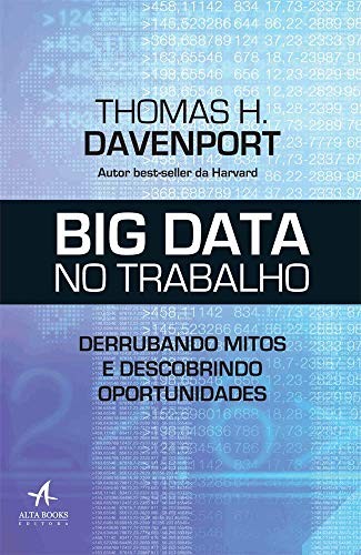 Big Data no Trabalho. Derrubando Mitos e Descobrindo Oportunidades