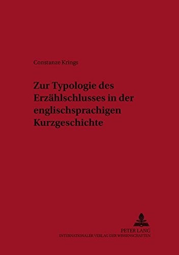 Zur Typologie Des Erzahlschlusses In Der Englischsprachigen Kurzgeschichte (Aachen British and American Studies)