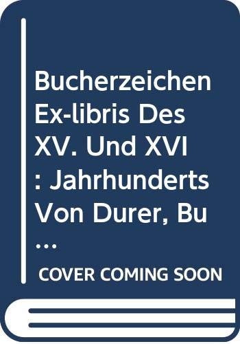 Bücherzeichen (ex-libris) des XV u. XVI. Jahrhunderts von Dürer, Burgmair, Beham, u.a