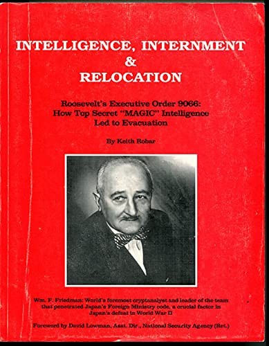 Intelligence, Internment & Relocation : Roosevelt's Executive Order 9066