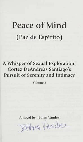 Peace of Mind : A Whisper of Sexual Exploration : Cortez DeAndreàs Santiago's Pursuit of Serenity and Intimacy