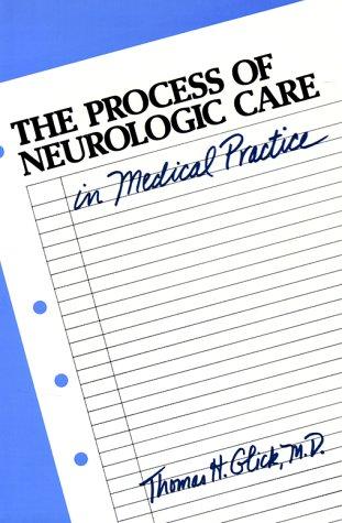 The process of neurologic care in medical practice
