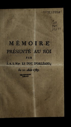 Me moire pre sente  au roi par S.A.S. Mgr. le duc d'Orle ans, le 20 aou t 1787