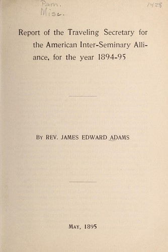 Report of the traveling secretary for the American Inter-Seminary Alliance, for the year 1894-95