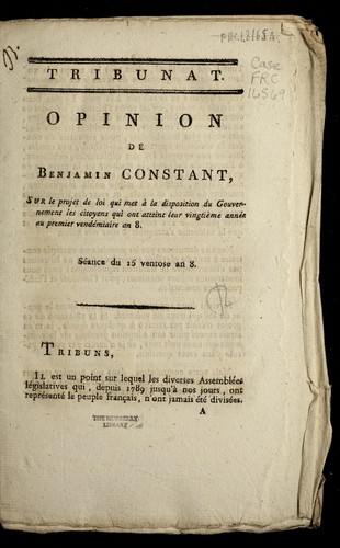 Opinion de Benjamin Constant, sur le projet de loi qui met a   la disposition du gouvernement les citoyens qui ont atteint leur vingtie  me anne e au premier vende miaire an 8